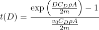 \begin{equation*} t(D) =\frac{ \exp\Big(\frac{DC_D\rho A}{2m}\Big) - 1 }{\frac{v_0C_D\rho A}{2m} }\end{equation*}